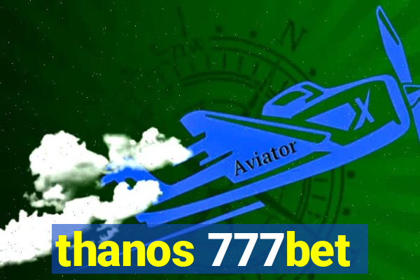 thanos 777bet